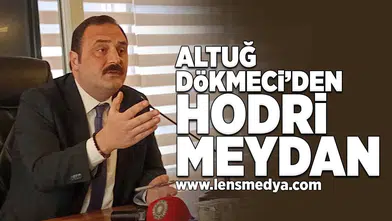 Altuğ Dökmeci'den hodri meydan!