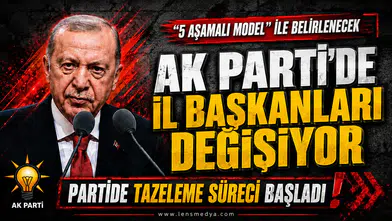 AK Parti’de İl Başkanlıklarında Değişim Süreci Hızlandı: Yeni Dönem İçin 5 Aşamalı Model