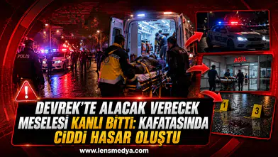 Devrek’te alacak verecek meselesi kanlı bitti: Kafatasında ciddi hasar oluştu