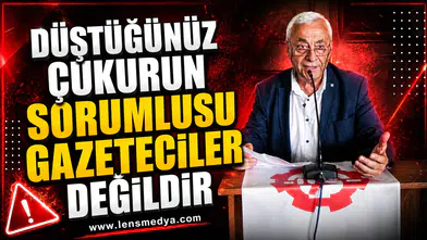 DÜŞTÜĞÜNÜZ ÇUKURUN SORUMLUSU GAZETECİLER DEĞİLDİR