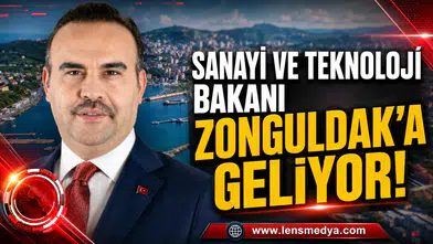 SANAYİ VE TEKNOLOJİ BAKANI ZONGULDAK’A GELİYOR!