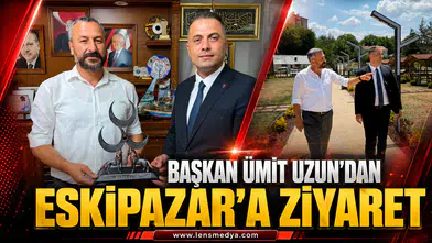 BAŞKAN ÜMİT UZUN’DAN ESKİPAZAR’A ZİYARET