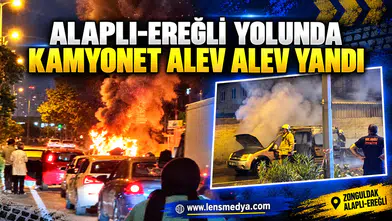 ALAPLI-EREĞLİ YOLUNDA KAMYONET ALEV ALEV YANDI
