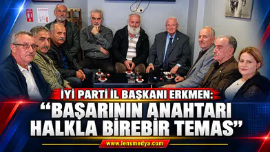 İYİ PARTİ İL BAŞKANI ERKMEN:"Başarının Anahtarı Halkla Birebir Temas"