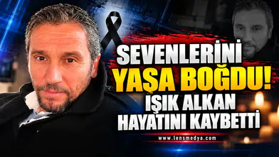 Sevenlerini yasa boğdu... Işık Alkan hayatını kaybetti!