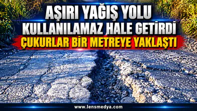 Aşırı yağış yolu kullanılamaz hale getirdi: “Çukurlar bir metreye yaklaştı”