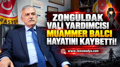 Zonguldak Vali Yardımcısı Muammer Balcı hayatını kaybetti!
