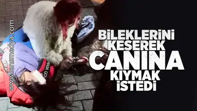 Bileklerini keserek canına kıymak istedi!