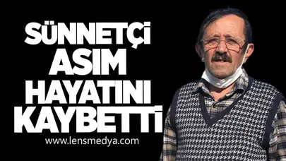 Sünnetçi Asım Uslu yaşamını yitirdi