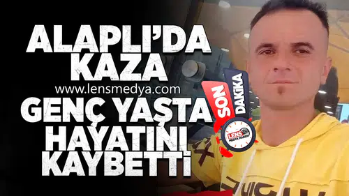 Alaplı'da kaza... Genç yaşta hayatını kaybetti!