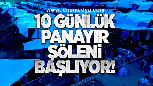 10 GÜNLÜK PANAYIR ŞÖLENİ BAŞLIYOR!