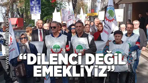Dilenci değil, emekliyiz!