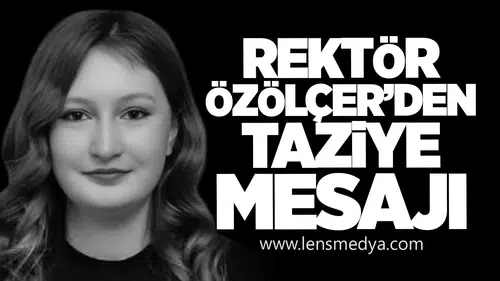 ZBEUN'da Acı Gün: Rektör Özölçer’den Taziye Mesajı