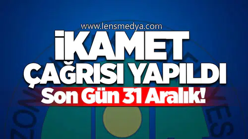 Son Gün 31 Aralık! İkamet Çağrısı Yapıldı