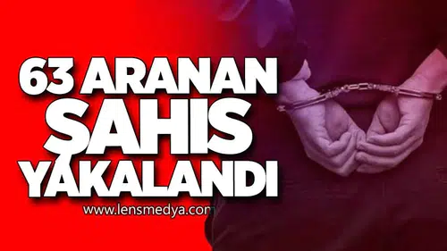 63 Aranan Şahıs Yakalandı