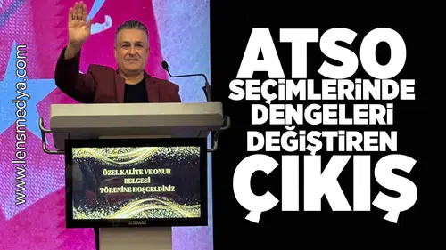 ATSO Seçimlerinde dengeleri değiştiren çıkış!