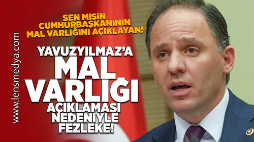 Yavuzyılmaz'a mal varlığı açıklaması nedeniyle fezleke!