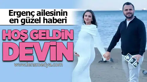 Ergenç ailesinin en güzel haberi: Hoş geldin Devin