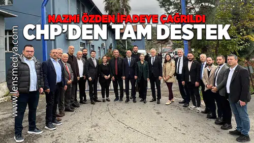 Nazmi Özden ifadeye çağrıldı, CHP'den tam destek geldi!