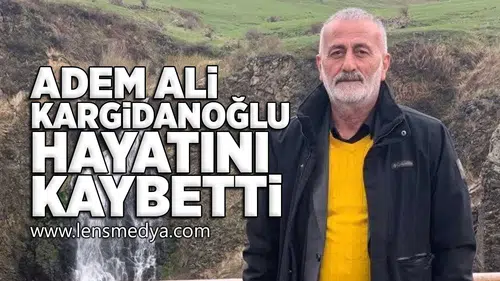 Adem Ali Kargidanoğlu hayatını kaybetti!