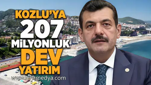 Kozlu'ya 207 Milyonluk dev yatırım!