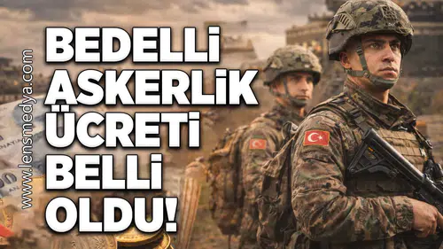 Bedelli askerlik ücreti belli oldu!