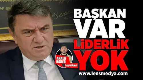 Başkan var liderlik yok!