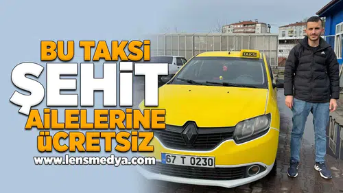 Bu taksi şehit ailelerine ücretsiz!