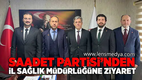 Saadet Partisi'nden İl Sağlık Müdürlüğüne ziyaret!