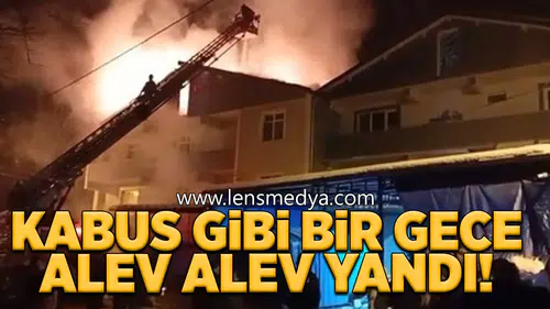 Kabus gibi bir gece... Alev alev yandı!