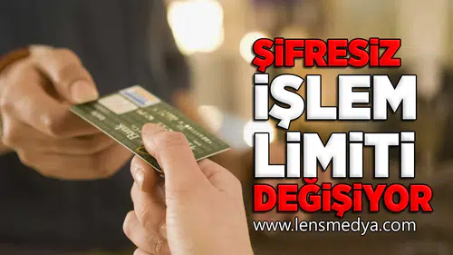 Şifresiz işlem limiti değişiyor!