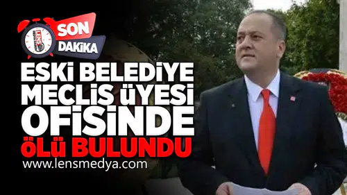 Eski belediye meclis üyesi evinde ölü bulundu!