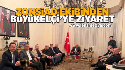 ZONSİAD Ekibinden Büyükelçi'ye ziyaret!