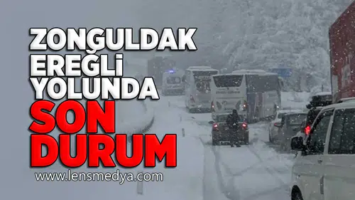 Zonguldak Ereğli yolunda son durum!