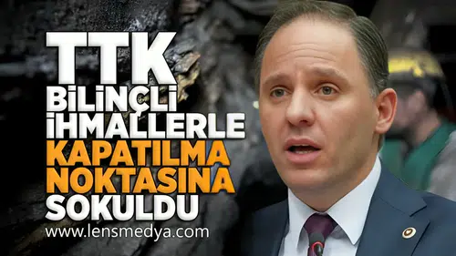 TTK Bilinçli ihmallerle kapatılma noktasına sokuldu!