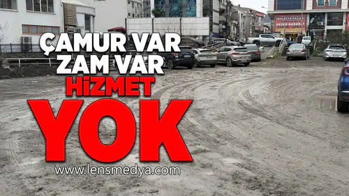 Çamur var, zam var, hizmet yok!