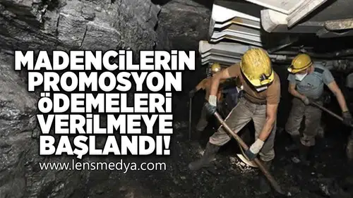 Madencilerin promosyon ödemeleri verilmeye başlandı!
