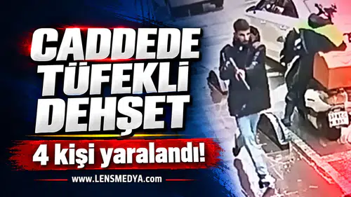Caddede tüfekli dehşet: 4 Yaralı