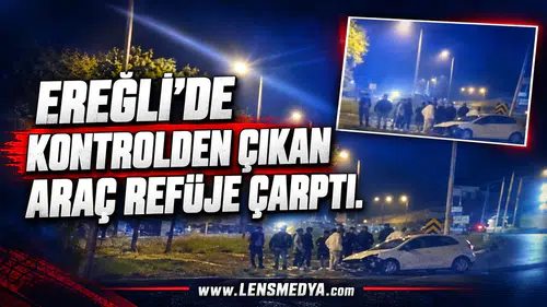 EREĞLİ’DE KONTROLDEN ÇIKAN ARAÇ REFÜJE ÇARPTI