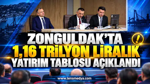ZONGULDAK’TA 1,16 TRİLYON LİRALIK YATIRIM TABLOSU AÇIKLANDI