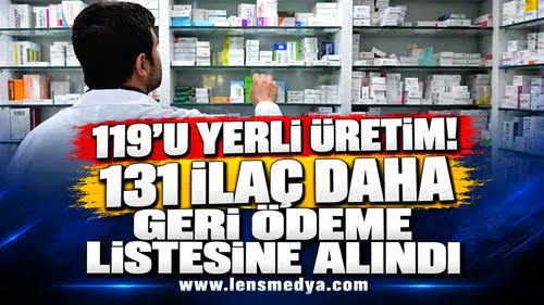 119’u yerli üretim! 131 ilaç daha geri ödeme listesine alındı