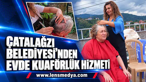 ÇATALAĞZI BELEDİYESİ’NDEN EVDE KUAFÖRLÜK HİZMETİ