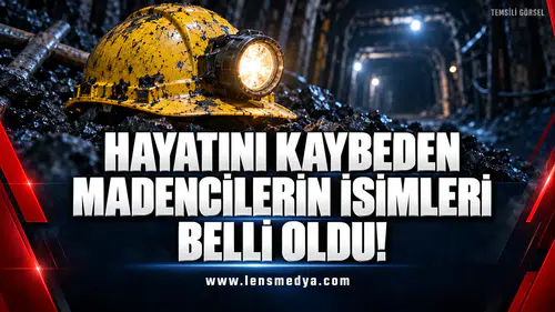 Hayatını kaybeden madencilerin isimleri belli oldu!