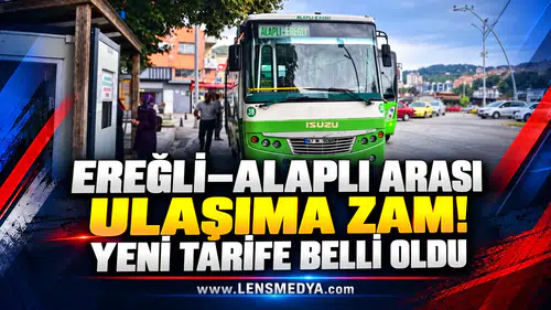 EREĞLİ–ALAPLI ARASI ULAŞIMA ZAM! YENİ TARİFE BELLİ OLDU