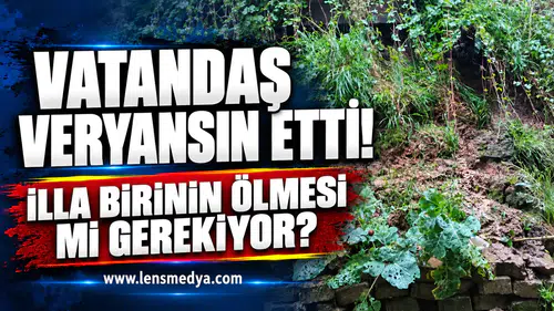 VATANDAŞ VERYANSIN ETTİ: “İLLA BİRİNİN ÖLMESİ Mİ GEREKİYOR?”