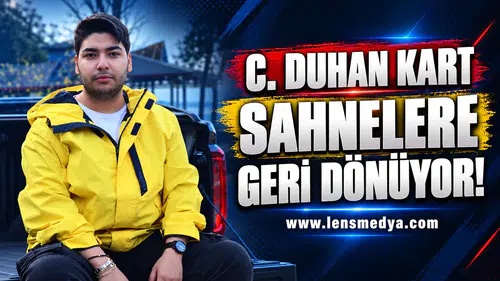 C. Duhan Kart Sahnelere Geri Dönüyor!