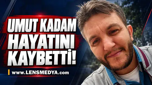 Umut Kadam hayatını kaybetti!