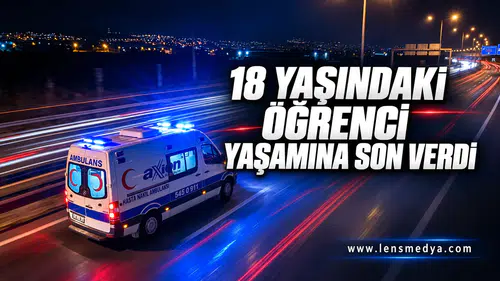 18 YAŞINDAKİ ÖĞRENCİ YAŞAMINA SON VERDİ