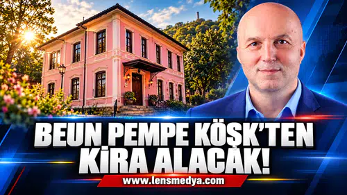 BEUN Pembe Köşk için belediyeden kira alacak!