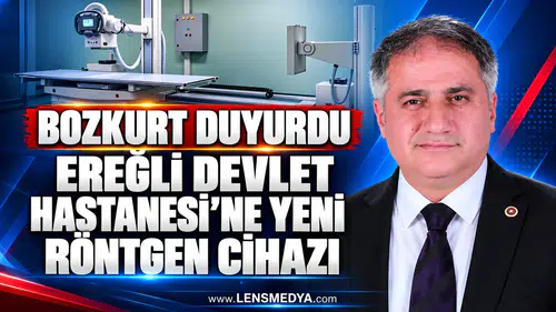 BOZKURT DUYURDU: EREĞLİ DEVLET HASTANESİ’NE YENİ RÖNTGEN CİHAZI